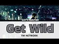 City Hunter Ending Theme Song - Get Wild by TM Network (FULL) Lyrics English/Romaji/Japanese