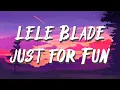 Lagu Lele Blade - Just for Fun feat. Yung Snapp (Lyrics/Testo) just for fun testo