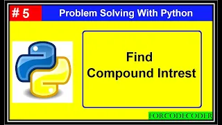 How to Calculate Compound Intrest Using Python Problem Solving With Python