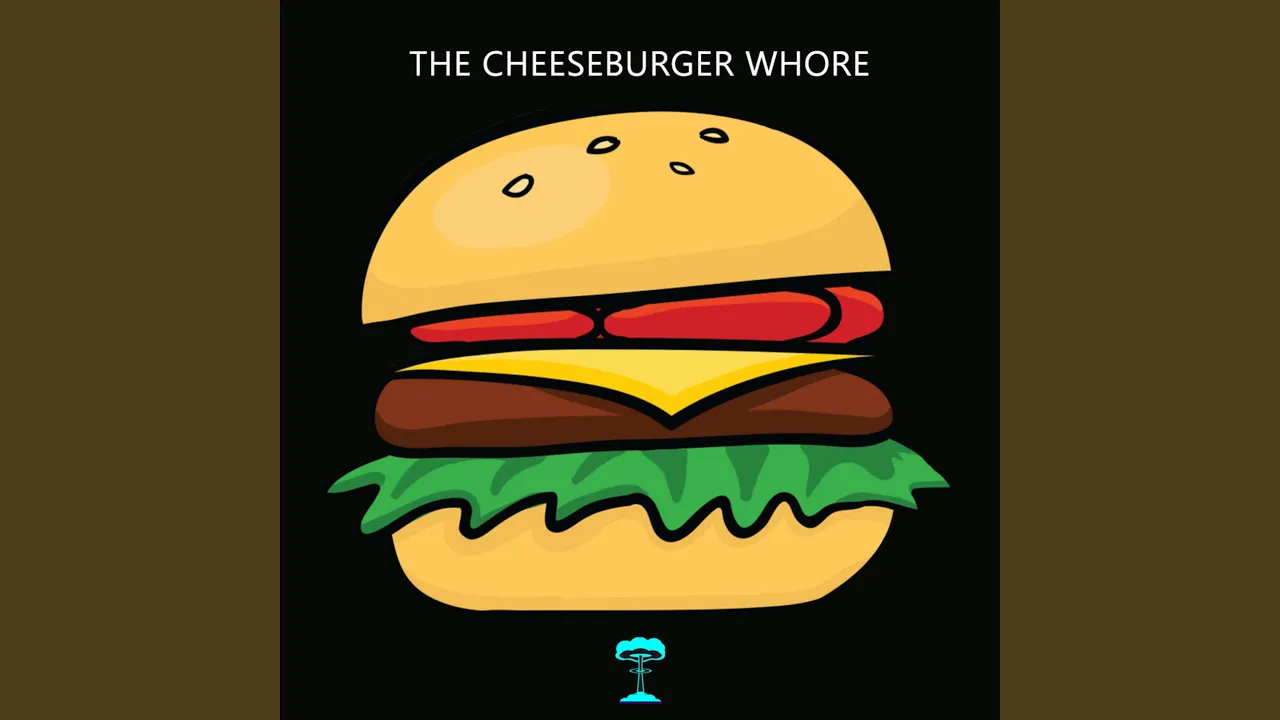 The Cheeseburger Whore The Cheeseburger Whore
