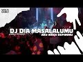 Download Lagu DJ DIA MASALALUMU AKU MASA DEPANMU - BOOTLEG 2025 || ENAFF STYLE YANG LAGI VIRAL!!! 