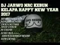 DJ JARWO HAPPY NEW YEAR HARD FUNGKY 2017(Kebun Kelapa Bergetar)