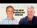 Steve Case How Entrepreneurs in Surprising Places are Building the New American Dream E35