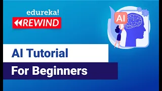 Artificial Intelligence Tutorial for Beginners AI Training Edureka AI Rewind - 3