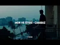 Mor Ve Ötesi - Cambaz (Sözleri/Lyrics)