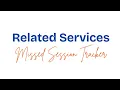 Related Services MISSED SESSION TRACKER