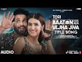 Download Lagu Teri Baaton Mein Aisa Uljha Jiya (Title Track): Shahid Kapoor, Kriti Sanon | Raghav,Tanishk, Asees