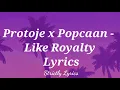 Protoje x Popcaan - Like Royalty Lyrics