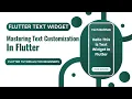 Flutter Text Widget Text Widget Properties Text Customization in Flutter