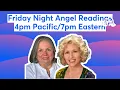Friday Night Angel Readings 4pm Eastern