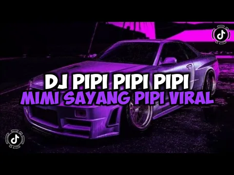 Download MP3 DJ PIPI PIPI PIPI MIMI SAYANG PIPI JANGAN TINGGALIN MIMI || DJ PIPI MIMI JEDAG JEDUG VIRAL TIKTOK