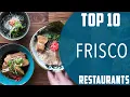 Top 10 Best Restaurants to Visit in Frisco Texas USA - English