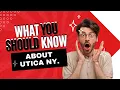 WHAT YOU SHOULD KNOW About Utica NY