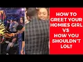 How To Greet Your Homies Girl vs How You Shouldn t