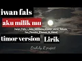 Download Lagu Iwan Fals Aku Milikmu timor version lirik