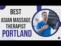 Best Asian Massage Therapist in Portland United States