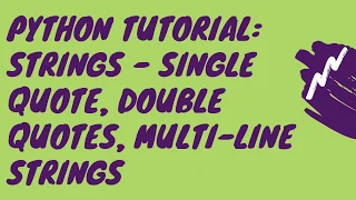 Python Tutorial Strings in python - Single Quote Double Quotes Triple Quotes Multi-line Strings