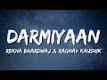 Darmiyaan - Rekha Bhardwaj & Raghav Kaushik - (Lyrics)🎵