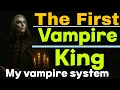 Lagu Full story of first vampire king in my vampire system universe, first original vampire king 
