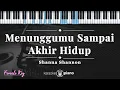 Download Lagu Menunggumu Sampai Akhir Hidup - Shanna Shannon | KARAOKE PIANO - FEMALE KEY