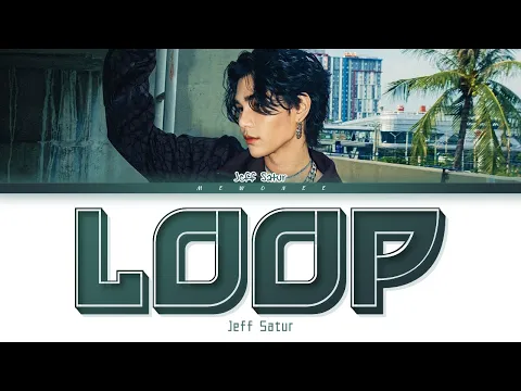 Download MP3 【Jeff Satur】Loop (วันนี้คือพรุ่งนี้ของเมื่อวาน) (Color Coded Lyrics)