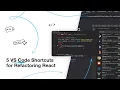 5 VS Code Shortcuts for Refactoring React