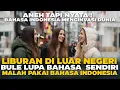 Download Lagu SAMPAI LUPA BAHASA SENDIRI ! BULE LIBURAN DI LUAR NEGERI MALAH PAKAI BAHASA INDONESIA