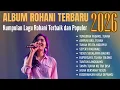 Lagu Album Rohani Terbaru Sepesial Awal Tahun | Kumpulan Lagu Rohani Terbaik dan Populer 2026