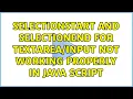 selectionStart and selectionEnd for not working properly in java script
