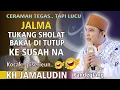 Download Lagu CERAMAH KH JAMALUDIN PANDEGLANG || Jalma Tukang Solat Bakal Di Tutup Kesusahna