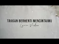 Lagu ANNETH - Takkan Berhenti Mencintaimu ( LYRIC )