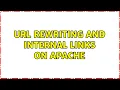 Unix Linux URL rewriting and internal links on Apache