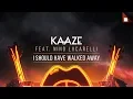 Lagu KAAZE feat. Nino Lucarelli - I Should Have Walked Away