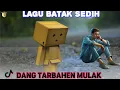 Download Lagu DANG TARBAHEN MULAK || LIRIK LAGU BATAK SEDIH ANAK PERANTAU ||