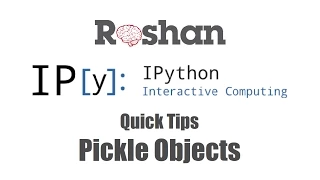 Pickle Objects - IPython Quick Tips