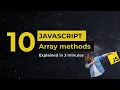 10 Array Methods in JavaScript Explained in 3 Minutes