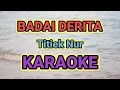 Download Lagu BADAI DERITA KARAOKE || Titiek Nur