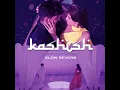 Kashish (Slow + Reverbed)