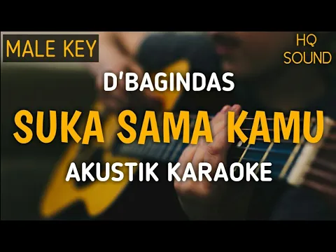 Download MP3 D'Bagindas - Suka Sama Kamu (Akustik Karaoke) | Male Key