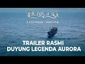 OFFICIAL TRAILER DUYUNG LEGENDA AURORA | DI PAWAGAM 25 DISEMBER 2025