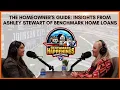 The Homeowner s Guide Insights from Ashley Stewart of Benchmark Home Loans