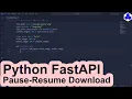 Python FastAPI Pause-Resume Download
