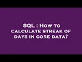 SQL How to calculate streak of days in core data