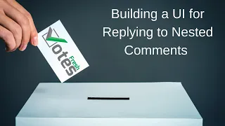 FreshVotes 59 - Building a UI for Replying to Nested Comments