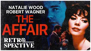 Natalie Wood's Last Drama Movie I The Affair (1973) I Retrospective