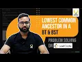 Finding Lowest Common Ancestor In Binary Trees Binary Search Trees Smart Sessions
