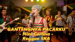 gantengnya pacarku nini carlina cover versi reggae ska 