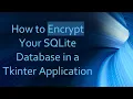 How to Encrypt Your SQLite Database in a Tkinter Application