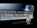 Jacson Zeran - Yang Terakhir ft. Nia Fernandez (KARAOKE VERSION)