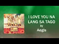 I LOVE YOU NA LANG SA TAGO - Aegis (Lyric Video) OPM